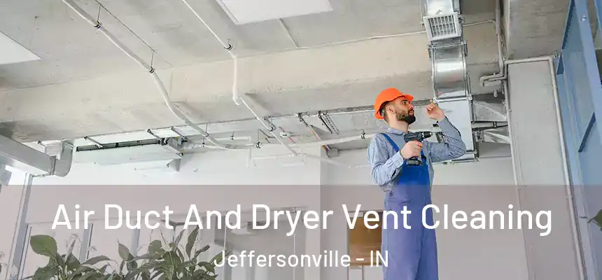  Air Duct And Dryer Vent Cleaning Jeffersonville - IN