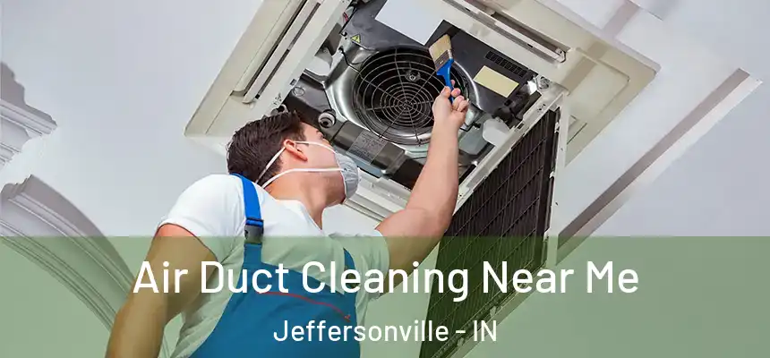  Air Duct Cleaning Near Me Jeffersonville - IN