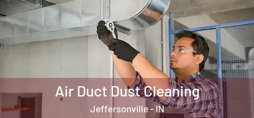  Air Duct Dust Cleaning Jeffersonville - IN