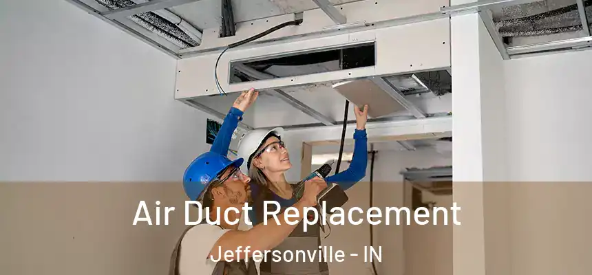 Air Duct Replacement Jeffersonville - IN