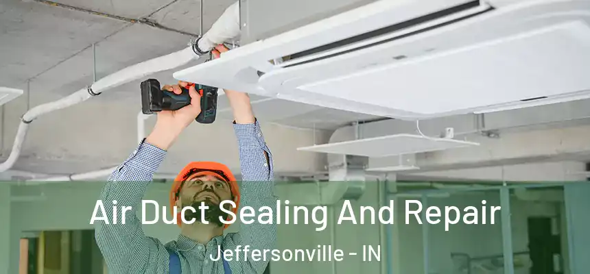  Air Duct Sealing And Repair Jeffersonville - IN