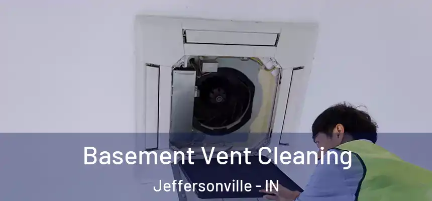 Basement Vent Cleaning Jeffersonville - IN