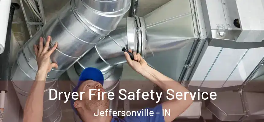  Dryer Fire Safety Service Jeffersonville - IN