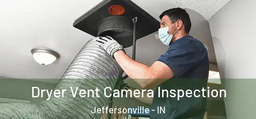 Dryer Vent Camera Inspection Jeffersonville - IN