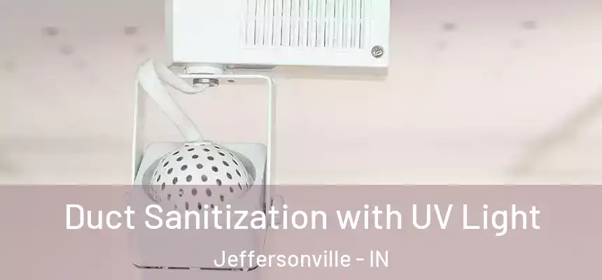  Duct Sanitization with UV Light Jeffersonville - IN