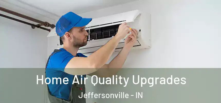  Home Air Quality Upgrades Jeffersonville - IN