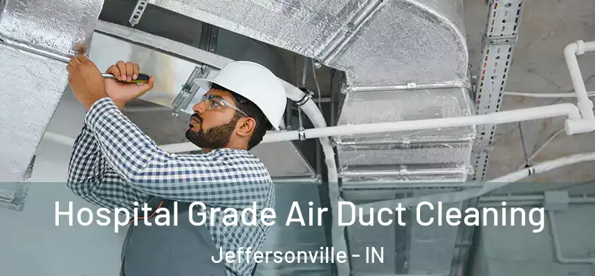  Hospital Grade Air Duct Cleaning Jeffersonville - IN