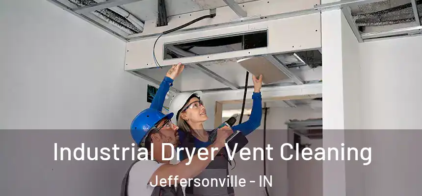 Industrial Dryer Vent Cleaning Jeffersonville - IN