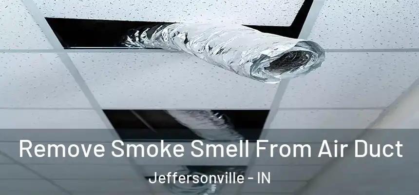 Remove Smoke Smell From Air Duct Jeffersonville - IN