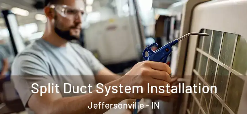  Split Duct System Installation Jeffersonville - IN