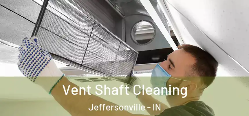 Vent Shaft Cleaning Jeffersonville - IN