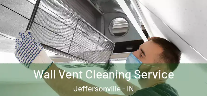 Wall Vent Cleaning Service Jeffersonville - IN