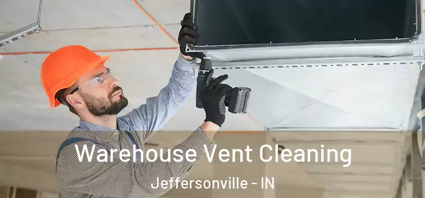 Warehouse Vent Cleaning Jeffersonville - IN