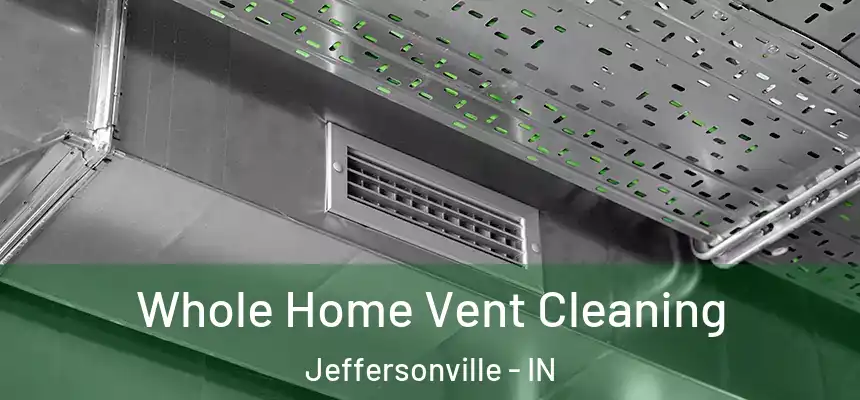  Whole Home Vent Cleaning Jeffersonville - IN