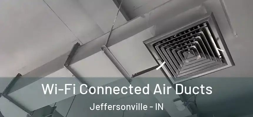  Wi-Fi Connected Air Ducts Jeffersonville - IN